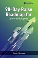 90-Day Raise Roadmap for Junior Employees B0G3WFSVKJ Book Cover