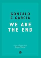 We Are The End 1910296791 Book Cover