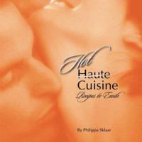 Hot Cuisine: Recipes to Excite 1553211006 Book Cover