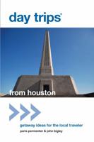 Day Trips® from Houston, 2nd: Getaway Ideas for the Local Traveler 0762786396 Book Cover