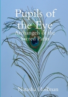 Pupils of the Eye: Archangels of the Sacred Paths 0244755981 Book Cover