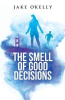 The Smell of Good Decisions 1092538526 Book Cover