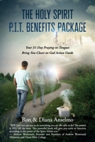 The Holy Spirit PIT Benefits Package: 33+ Benefits of Praying in Tongues for Your Everyday Life 1672810086 Book Cover