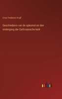 Geschiedenis Van De Opkomst En Den Ondergang Der Gallicaansche Kerk 1149967072 Book Cover