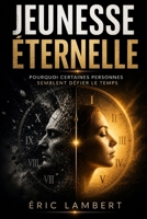 Jeunesse éternelle: Rajeunir par la loi de l'attraction et le pouvoir vibratoire B0FT8X53WY Book Cover