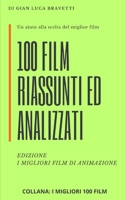 100 FILM riassunti ed analizzati EDIZIONE i migliori film di animazione (I MIGLIORI 100 FILM) (Italian Edition) B0D7PH4PBW Book Cover