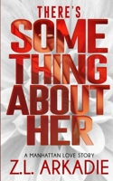 There's Something About Her: A Manhattan Love Story 1495469727 Book Cover