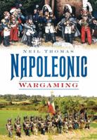 Napoleonic Wargaming 0752451308 Book Cover