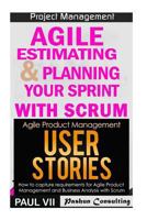 Agile Product Management: Agile Estimating & Planning Your Sprint with Scrum & User Stories 21 Tips 1537267663 Book Cover