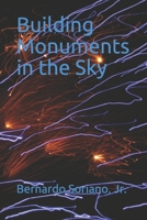 Building Monuments in the Sky 1702425525 Book Cover