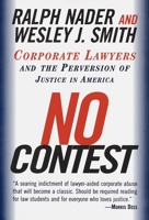 No Contest: Corporate Lawyers and the Perversion of Justice in America 0679429727 Book Cover