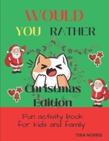 Would You Rather: Christmas Edition: Game Book for Kids. A fun activity book for kids and family B0BL2XLQH4 Book Cover
