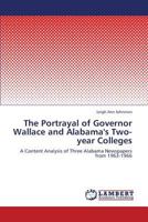 The Portrayal of Governor Wallace and Alabama's Two-Year Colleges 3659323683 Book Cover