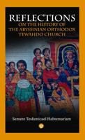 Reflections on the History of the Abyssinian Orthodox Tewahdo Church 1569025681 Book Cover