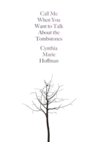 Call Me When You Want to Talk about the Tombstones: Poems 0892554894 Book Cover