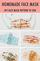 Homemade Face Mask: DIY Face Mask Pattern to Sew B08C4FHRDR Book Cover