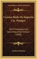 Ciceros Rede De Imperio Cn. Pompei: Nach Padagogischen Gesichtspunkten Erklart (1898) 1160341567 Book Cover