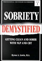Sobriety Demystified: Getting Clean and Sober With NLP and CBT (Endangered Cultures) 1887338004 Book Cover