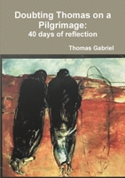 Doubting Thomas on a Pilgrimage: 40 days of reflection 0244453217 Book Cover