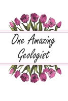 One Amazing Geologist: Blank Lined Journal For Geologist Gifts Floral Notebook 1700033735 Book Cover