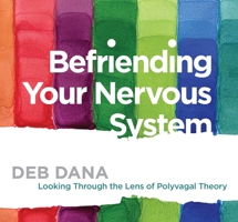 Befriending Your Nervous System: Looking Through the Lens of Polyvagal Theory 1683644611 Book Cover