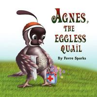 Agnes, the Eggless Quail 1606934910 Book Cover