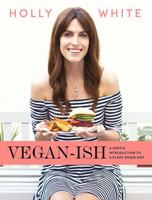 Vegan-ish: A Gentle Introduction to a Plant-Based Diet 0717180891 Book Cover