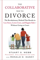 The Collaborative Way to Divorce: The Revolutionary Method That Results in Less Stress, Lower Costs, and Happier Kids--Without Going to Court 0452288355 Book Cover
