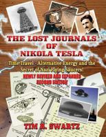 The Lost Journals Of Nikola Tesla: Time Travel, Alternative Energy And The Secret Of Nazi Flying Saucers 1606110543 Book Cover
