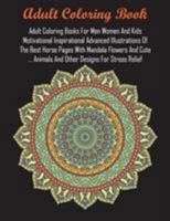 Adult Coloring Books For Men Women And Kids Motivational Inspirational Advanced Illustrations Of The Best Horse Pages With Mandala Flowers And Cute ... Animals And Other Designs For Stress Relief 1945260297 Book Cover