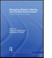 Managing Britain's Marine and Coastal Environment: Towards a Sustainable Future 0415543959 Book Cover
