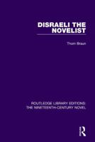 Disraeli the novelist 113867057X Book Cover