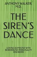 The Siren's Dance: My Marriage to a Borderline: A Case Study 1579548318 Book Cover