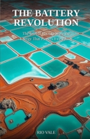 The Battery Revolution: The Global Race to Store the Energy That Powers Everything B0H1V79G2W Book Cover