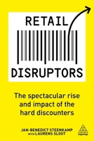 Retail Disruptors: The Spectacular Rise and Impact of the Hard Discounters 0749483474 Book Cover