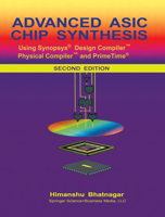 Advanced ASIC Chip Synthesis Using Synopsys® Design Compiler® Physical Compiler® and PrimeTime® 1475776292 Book Cover