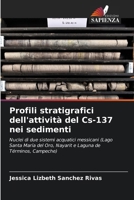 Profili stratigrafici dell'attività del Cs-137 nei sedimenti (Italian Edition) 6207400534 Book Cover