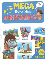 Mon mega livre des différences dès 5 ans: 30 jeux pour enfants avec une variété de thèmes tout en couleurs pour s’amuser et une difficulté progressive ... et travailler sa mémoire B08WJLY71Q Book Cover