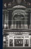 Les Femmes Duellistes: Ou, Tout Pour L'Amour, Comédie En Trois Actes Et En Prose ... 1020679026 Book Cover
