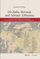On Baltic Slovenia and Adriatic Lithuania: A Qualitative Comparative Analysis of Patterns in Post-Communist Transformation 6155053502 Book Cover