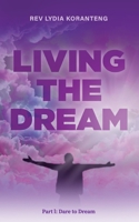Living the Dream: Dare to Dream B08P3QVW7G Book Cover