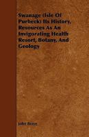 Swanage (Isle of Purbeck) Its History, Resources as an Invigorating Health Resort, Botany, and Geology 1444649302 Book Cover