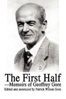 The First Half: Memoirs of Geoffrey Gore 0595466664 Book Cover