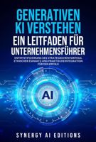 GENERATIVEN KI VERSTEHEN – EIN LEITFADEN FÜR UNTERNEHMENSFÜHRER: ENTMYSTIFIZIERUNG DES STRATEGISCHEN VORTEILS, ETHISCHER EINSATZ UND PRAKTISCHE ... Intelligence For Everyone.) (German Edition) B0DYVQB9T7 Book Cover