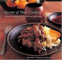 Secrets of Slow Cooking: Creating Extraordinary Food with Your Slow Cooker 1584794410 Book Cover