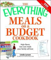 Everything Meals on a Budget Cookbook: High-flavor, Low-cost Meals Your Family Will Love (Everything Series) 1598695088 Book Cover