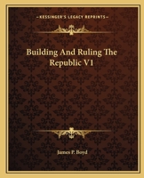 Building And Ruling The Republic V1 0548286280 Book Cover