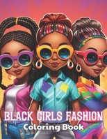 Black Girls Fashion Coloring Book: 100+ Coloring Pages for Relaxation and Stress Relief B0CTH6SYHK Book Cover