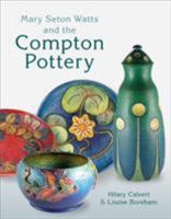 Mary Seton Watts and the Compton Pottery 1781300852 Book Cover