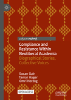 Compliance and Resistance Within Neoliberal Academia : Biographical Stories, Collective Voices 3030663175 Book Cover